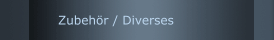 Zubehör / Diverses